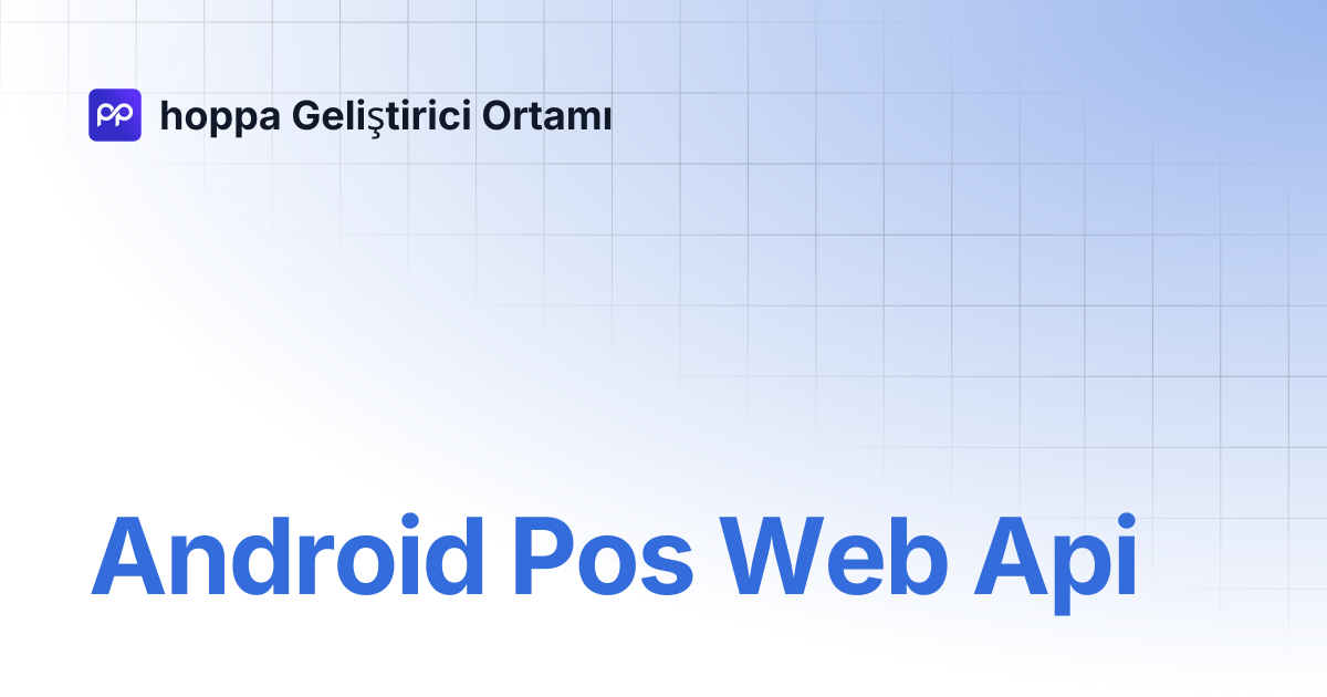 Android Pos Web Api | hoppa Geliştirici Ortamı